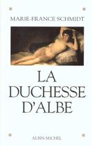Couverture du livre « La duchesse d'albe » de Marie-France Schmidt aux éditions Albin Michel