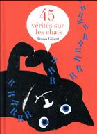 Couverture du livre « 45 vérités sur les chats » de Bruno Gibert aux éditions Albin Michel