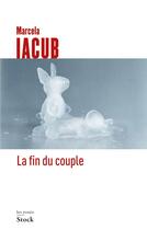 Couverture du livre « La fin du couple » de Marcela Iacub aux éditions Stock