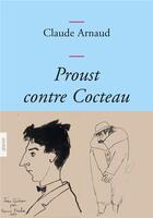 Couverture du livre « Proust contre Cocteau » de Claude Arnaud aux éditions Grasset Et Fasquelle