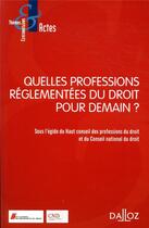Couverture du livre « Quelles professions réglementées pour demain ? » de  aux éditions Dalloz