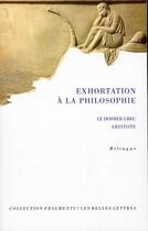 Couverture du livre « Exhortation à la philosophie » de Aristote aux éditions Belles Lettres