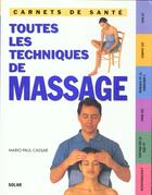 Couverture du livre « Toutes les techniques du massage (carnets de sante) » de Cassar/Wickenden aux éditions Solar