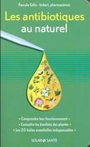 Couverture du livre « Les antibiotiques au naturel » de Gelis-Imbert Pascale aux éditions Solar