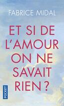 Couverture du livre « Et si de l'amour on ne savait rien ? » de Fabrice Midal aux éditions Pocket