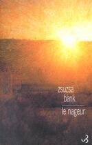 Couverture du livre « Nageur (le) » de Zsuzsa Bank aux éditions Christian Bourgois