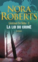Couverture du livre « Lieutenant Eve Dallas Tome 11 : la loi du crime » de Nora Roberts aux éditions J'ai Lu