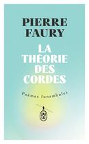 Couverture du livre « La théorie des cordes : Poèmes funambules » de Pierre Faury aux éditions J'ai Lu