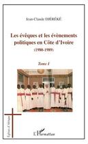 Couverture du livre « Les évêques et les évènements politiques en Côte d'Ivoire (1980-1989) t.1 » de Jean-Claude Djereke aux éditions L'harmattan