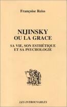 Couverture du livre « Nijinsky ou la grâce ; sa vie, son esthétique et sa psychologie » de Francoise Reiss aux éditions Editions L'harmattan