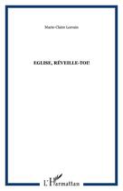 Couverture du livre « Eglise reveille-toi ! » de Marie-Claire Lorrain aux éditions L'harmattan