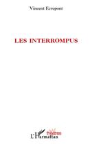 Couverture du livre « Interrompus » de Vincent Ecrepont aux éditions L'harmattan