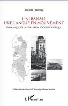 Couverture du livre « L'Albanais, une langue en mouvement ; dynamique de la variation sociolinguistique » de Linda Haxhiaj aux éditions L'harmattan