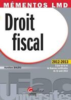 Couverture du livre « Droit fiscal ; 2012-2013 » de Aurelien Baudu aux éditions Gualino