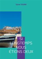 Couverture du livre « Si longtemps nous étions deux » de Touam Sylvie aux éditions Books On Demand