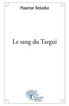 Couverture du livre « Le sang du Targui » de Maamar Rekaiba aux éditions Edilivre