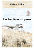 Couverture du livre « Les lumières du passé » de Viviane Philips aux éditions Editions Edilivre