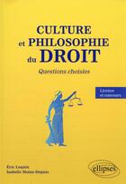 Couverture du livre « Culture et philosophie du droit : questions choisies ; licence et concours » de Loquin/Moine-Dupuis aux éditions Ellipses