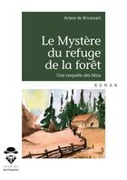 Couverture du livre « Le mystère du refuge de la forêt ; une enquête des miss » de Ariane De Bricassart aux éditions Societe Des Ecrivains