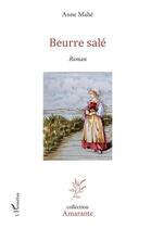 Couverture du livre « Beurre salé » de Anne Mahe aux éditions L'harmattan