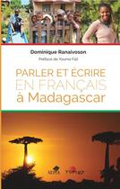 Couverture du livre « Parler et écrire en Francais à Madagascar » de Dominique Ranaivoson aux éditions Sepia