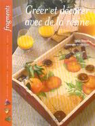Couverture du livre « Creer et decorer avec de la resine » de Sylvie Beteuil aux éditions L'inedite