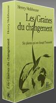 Couverture du livre « Les graines du changement ; six plantes qui ont changé l'humanité » de Henry Hobhouse aux éditions Corsaire