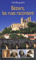 Couverture du livre « Béziers, les rues racontent » de Yves Rouquette aux éditions Nouvelles Presses Du Languedoc
