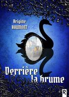 Couverture du livre « Derrière la brume » de Brigitte Baumont aux éditions Rebelle