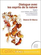 Couverture du livre « Dialogue avec les esprits de la nature t.3 » de Steeve Di Marco aux éditions Jmg