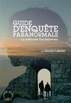 Couverture du livre « Guide d'enquête paranormale ; la méthode the believers » de Sandy Lakdar aux éditions Symbiose