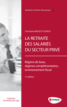 Couverture du livre « La retraite des salariés du secteur privé (4e édition) » de Massot-Cazaux Christ aux éditions Gereso