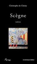 Couverture du livre « Scègne » de Christophe De Choisy aux éditions Riveneuve