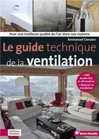 Couverture du livre « Le guide technique de la ventilation » de Emmanuel Carcano aux éditions Terre Vivante