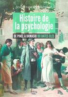 Couverture du livre « Histoire de la psychologie : de Pinel à Damasio 101 dates clés » de Jean-Francois Marmion aux éditions Sciences Humaines