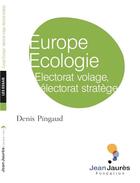 Couverture du livre « Europe Ecologie ; électorat volage, électorat stratège » de Denis Pingaud aux éditions Fondation Jean-jaures