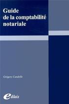 Couverture du livre « Guide de la comptabilité notariale » de Gregory Candelle aux éditions Edilaix