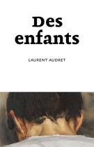 Couverture du livre « Des enfants » de Audret Laurent aux éditions Lc Christophe Lucquin Editeur