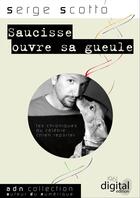 Couverture du livre « Saucisse ouvre sa gueule » de Serge Scotto aux éditions 1961 Digital Edition