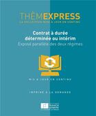 Couverture du livre « Contrat à durée déterminée ou intérim ; exposé parallèle des deux régimes » de  aux éditions Lefebvre