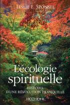 Couverture du livre « L'écologie spirituelle ; histoire d'une révolution tranquille » de Leslie E. Sponsel aux éditions Hozhoni