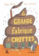Couverture du livre « La grande fabrique à crottes » de Philippe De Kemmeter et Nadja Belhadj aux éditions Saltimbanque