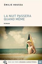 Couverture du livre « La nuit passera quand même » de Emilie Houssa aux éditions Voir De Pres