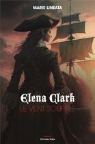 Couverture du livre « Elena Clark Tome 1 : le vent souffle » de Marie Lineata aux éditions Editions Maia