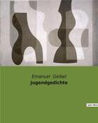 Couverture du livre « Jugendgedichte » de Geibel Emanuel aux éditions Culturea