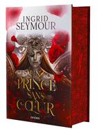 Couverture du livre « Un prince sans coeur Tome 1 : La guérisseuse de royaumes » de Ingrid Seymour aux éditions Ronciere