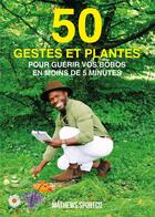 Couverture du livre « 50 gestes et plantes pour guérir vos bobos en moins de 5 minutes » de Mathews Sportco aux éditions Publishroom Factory