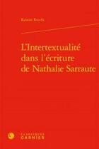 Couverture du livre « L'intertextualité dans l'écriture de Nathalie Sarraute » de Rocchi Rainier aux éditions Classiques Garnier