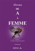 Couverture du livre « De a a femme - livre 2 -l echec n est pas une option » de Alwena aux éditions Saint Honore Editions