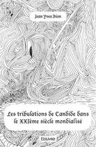 Couverture du livre « Les tribulations de candide dans le xxieme siecle mondialise » de Jean-Yves Bion aux éditions Edilivre